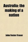 Australia the making of a nation