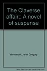 The Claverse affair A novel of suspense