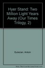HYER STAND Two Million Light Years Away Our Times Trilogy Book II