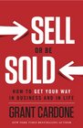 Sell or Be Sold How to Get Your Way in Business and in Life