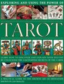 Exploring and Using the Power of Tarot Learn How To Discover And Explain Your Destiny By Unlocking The Fascinating Secrets Of The Cards