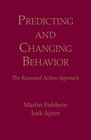 Predicting and Changing Behavior The Reasoned Action Approach