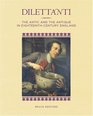 Dilettanti The Antic and the Antique in EighteenthCentury England