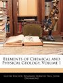 Elements of Chemical and Physical Geology Volume 1