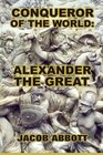 Conqueror of the World Alexander the Great