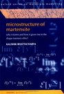 Microstructure of Martensite Why It Forms and How It Gives Rise to the ShapeMemory Effect