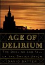 Age of Delirium  The Decline and Fall of the Soviet Union