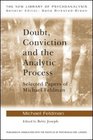 Doubt Conviction and the Analytic Process Selected Papers of Michael Feldman