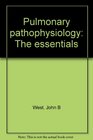 Pulmonary pathophysiology The essentials