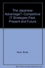 The Japanese Advantage Competitive It Strategies Past Present and Future