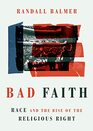 Bad Faith Race and the Rise of the Religious Right