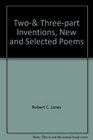 TwoThreepart Inventions New and Selected Poems