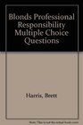 Blonds Professional Responsibility Multiple Choice Questions