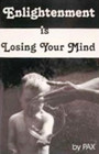 Enlightenment Is Losing Your Mind