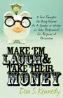 Make 'Em Laugh  Take Their Money A Few Thoughts On Using Humor As  A Speaker or Writer or Sales Professional For Purposes of Persuasion