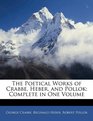 The Poetical Works of Crabbe Heber and Pollok Complete in One Volume