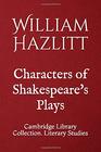 Characters of Shakespeare's Plays Cambridge Library Collection Literary Studies
