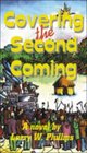 Covering the Second Coming A Novel