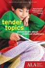 Tender Topics Picture Books About Childhood Challenges