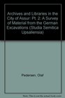 Archives and Libraries in the City of Assur Pt 2 A Survey of Material from the German Excavations