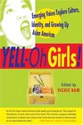 YELLOh Girls Emerging Voices Explore Culture Identity and Growing Up Asian American