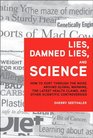 Lies Damned Lies and Science How to Sort Through the Noise Around Global Warming the Latest Health Claims and Other Scientific Controversies