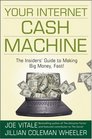 Your Internet Cash Machine The Insiders Guide to Making Big Money Fast