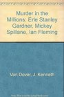 Murder in the Millions Erle Stanley Gardner Mickey Spillane Ian Fleming