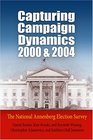 Capturing Campaign Dynamics 2000 and 2004 The National Annenberg Election Survey