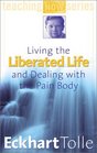 Living the Liberated Life and Dealing With the Pain Body