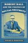 Robert Ball and the Politics of Social Security