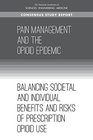 Pain Management and the Opioid Epidemic Balancing Societal and Individual Benefits and Risks of Prescription Opioid Use
