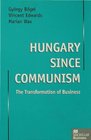 Hungary Since Communism The Transformation of Business