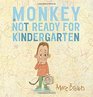 Monkey Not Ready for Kindergarten