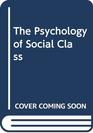 The Psychology of Social Class