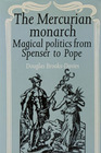 The Mercurian Monarch Magical Politics from Spencer to Pope