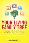 Your Living Family Tree Keeping your family together forever through print photos sound and video