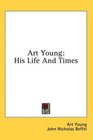 Art Young His Life And Times