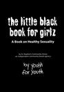 The Little Black Book for Girlz A Book on Healthy Sexuality