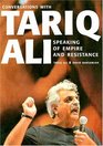 Speaking of Empire and Resistance Conversations with Tariq Ali