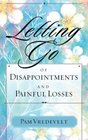 Letting Go of Disappointments and Painful Losses