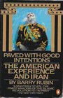 Paved With Good Intentions: The American Experience and Iran