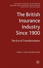 The British Insurance Industry Since 1900 The Era of Transformation