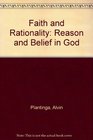 Faith and Rationality Reason and Belief in God