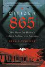 Citizen 865 The Hunt for Hitler's Hidden Soldiers in America