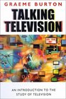 Talking Television An Introduction to the Study of Television
