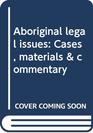 Aboriginal legal issues Cases materials  commentary