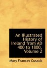 An Illustrated History of Ireland from AD 400 to 1800 Volume 2