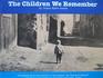 The Children We Remember Photographs from the Archives of Yad Vashem the Holocaust Martyrs' and Heroes' Remembrance Authority Jerusalem Israel