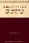 A Day with an Oil Rig Worker